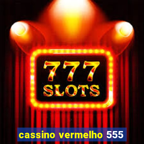 cassino vermelho 555